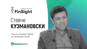 Нови трендови и стратешки насоки на ПроКредит Банка: Интервју со Стевче Кузмановски во најновата епизода на FinSight