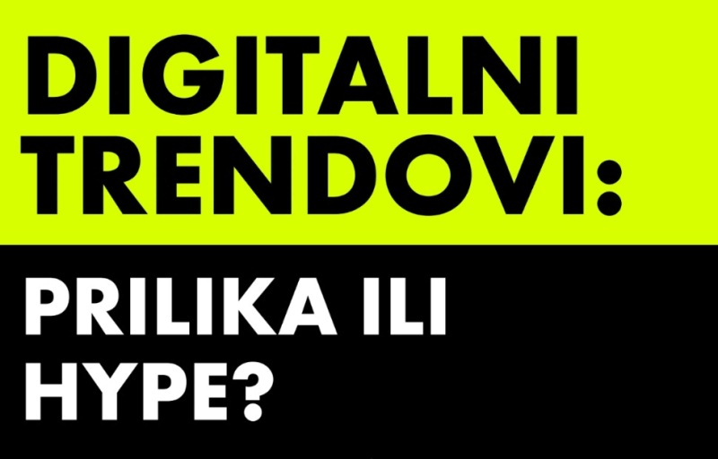 IAB Croatia објави насоки „Дигитални трендови: можност или ‘hype’?“ и практична алатка за проценка на трендовите