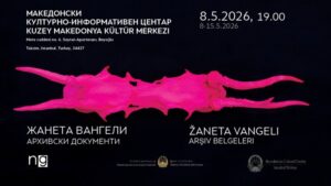 Македонски Културно информативен центар во Истанбул – ЖАНЕТА ВАНГЕЛИ:„Архивски документи“