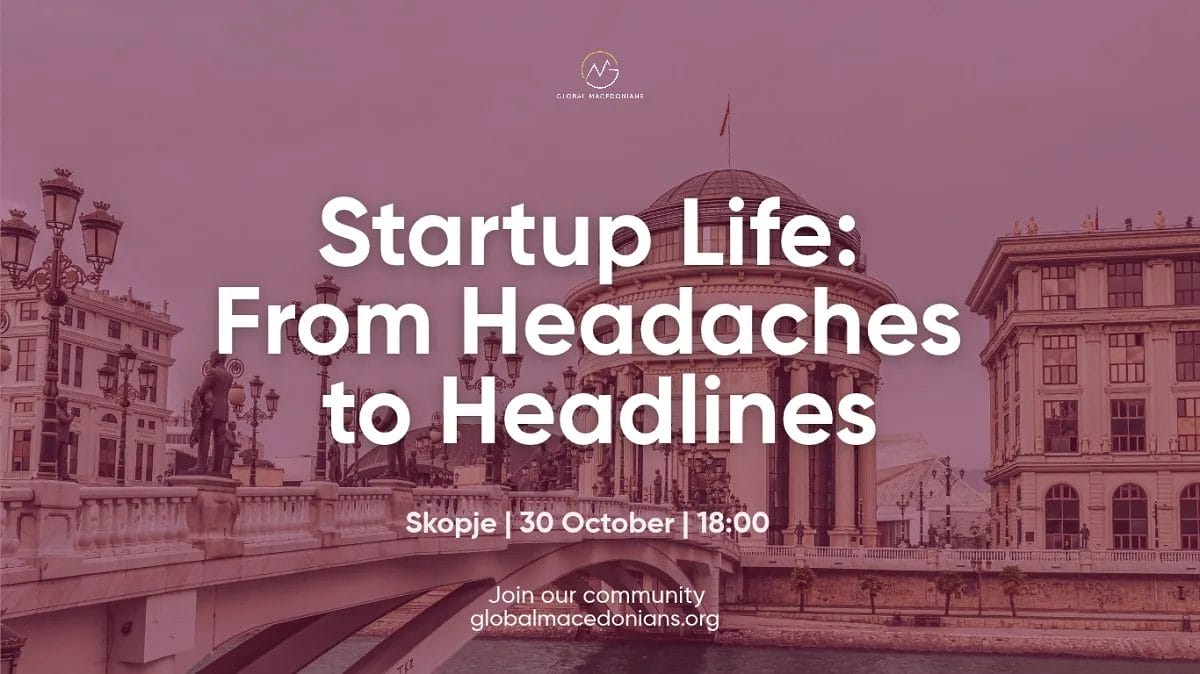 Настан на Global Macedonians на тема Startup Life: From Headaches to Headlines